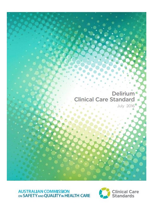 Delirium Clinical Care Standard and implementation resources Delirium Clinical Care Standard